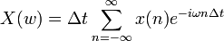 X(w)=\Delta t \sum_{n=-\infty}^\infty x(n)e^{-i\omega n\Delta t}