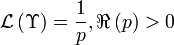 \mathcal{L}\left( \Upsilon \right) =\dfrac{1}{p},  \Re \left( p\right) >0