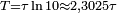 \scriptstyle{T = \tau\ln{10} \approx 2,3025\tau}
