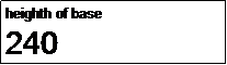 Caixa de texto: heighth of base
240
mm