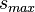 s_{max}