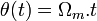  \theta (t) = \Omega_m .t  \,