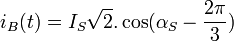 i_B (t) = I_S \sqrt{2} . \cos (\alpha_S - \frac{2 \pi}{3}) \,