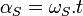  \alpha_S = \omega_S . t  \,