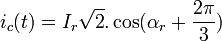 i_c (t) = I_r \sqrt{2} . \cos (\alpha_r + \frac{2 \pi}{3}) \,