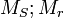  M_S ; M_r   \,