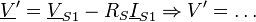 \underline V'=  \underline V_{S1}- R_S \underline I_{S1} \Rightarrow V'= \ldots